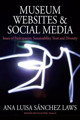 Museum Websites and Social Media Issues of Participation, Sustainability, Trust and Diversity  9781782388685 Front Cover