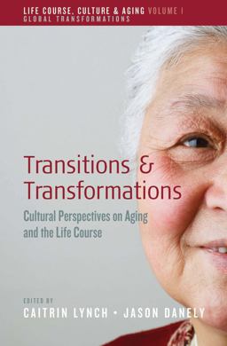 Transitions and Transformations: Cultural Perspectives on Aging and the Life Course  9781782389064 Front Cover