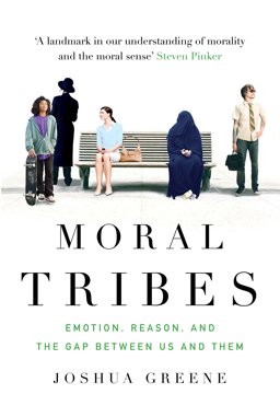 Moral Tribes Emotion, Reason and the Gap Between Us and Them  9781782393399 Front Cover
