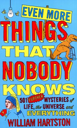 Even More Things That Nobody Knows 501 Further Mysteries of Life, the Universe and Everything  9781782396109 Front Cover