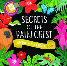 Secrets of the Rainforest A Shine-A-Light Book  9781782401834 Front Cover