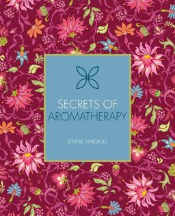Secrets of Aromatherapy 1st 9781782404910 Front Cover