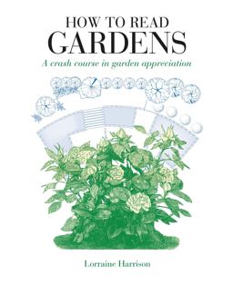 How to Read Gardens A Crash Course in Garden Appreciation  9781782406037 Front Cover