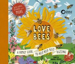 Love Bees A Family Guide to Help Keep Bees Buzzing - with Games, Stickers and More  9781782406648 Front Cover