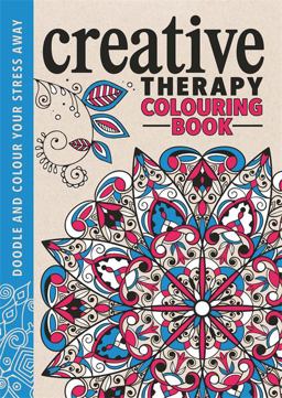 The Creative Therapy Colouring Book The Creative Therapy Colouring Book