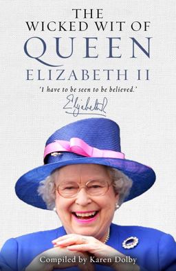 Wicked Wit of Queen Elizabeth II  9781782433651 Front Cover
