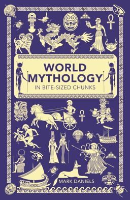 World Mythology in Bite-Sized Chunks  9781782435754 Front Cover