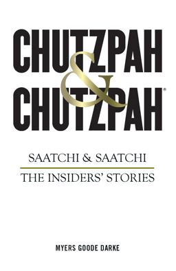 Chutzpah and Chutzpah Saatchi and Saatchi: the Insiders' Stories  9781782436584 Front Cover