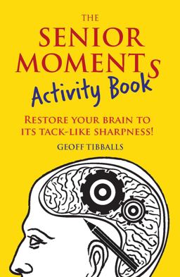 Senior Moments Activity Book Restore Your Brain to Its Tack-Like Sharpness!  9781782436867 Front Cover