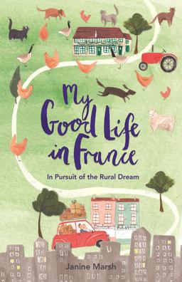 My Good Life in France  9781782437321 Front Cover