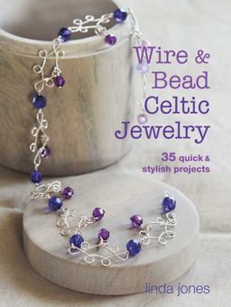 Wire and Bead Celtic Jewelry 35 Quick and Stylish Projects  9781782490920 Front Cover
