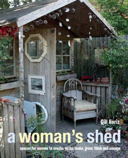 Woman's Shed Spaces for Women to Create, Write, Make, Grow, Think, and Escape  9781782490999 Front Cover