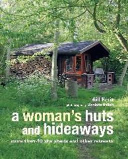 Woman's Huts and Hideaways More Than 40 She Sheds and Other Retreats  9781782493228 Front Cover