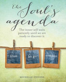 Soul's Agenda The Inner Self Waits Patiently until We Are Ready to Discover It 2016 9781782493372 Front Cover