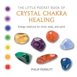 Little Pocket Book of Crystal Chakra Healing Energy Medicine for Mind, Body, and Spirit  9781782493471 Front Cover