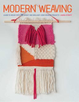 Modern Weaving Learn to Weave with 25 Bright and Brilliant Loom Weaving Projects  9781782493624 Front Cover
