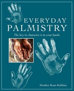 Everyday Palmistry The Key to Character Is in Your Hands  9781782493730 Front Cover