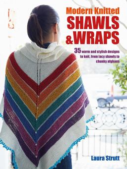 Modern Knitted Shawls and Wraps 35 Warm and Stylish Designs to Knit, from Lacy Shawls to Chunky Afghans  9781782494348 Front Cover