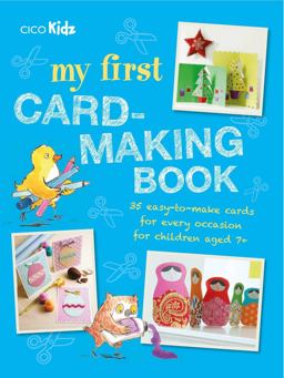 My First Card-Making Book 35 Easy-To-make Cards for Every Occasion for Children Aged 7+  9781782494454 Front Cover