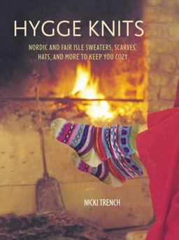 Hygge Knits Nordic and Fair Isle Sweaters, Scarves, Hats, and More to Keep You Cozy  9781782494782 Front Cover