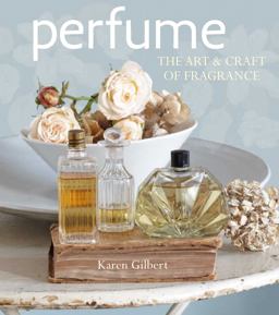Perfume The Art and Craft of Fragrance  9781782495260 Front Cover