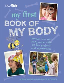 My First Book of My Body Discover How Your Body Works with 35 Fun Projects and Experiments  9781782495314 Front Cover