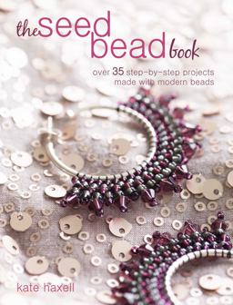 Seed Bead Book Over 35 Step-By-step Projects Made with Modern Beads  9781782495567 Front Cover