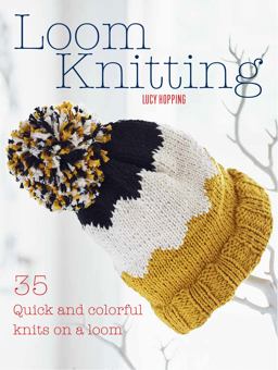 Loom Knitting 35 Quick and Colorful Knits on a Loom  9781782495574 Front Cover