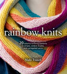 Rainbow Knits 20 Colorful Knitting Patterns in Stripes, Ombrï¿½ Shades, and Variegated Yarns  9781782495642 Front Cover