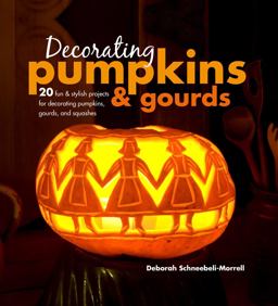 Decorating Pumpkins and Gourds 20 Fun and Stylish Projects for Decorating Pumpkins, Gourds, and Squashes  9781782496014 Front Cover