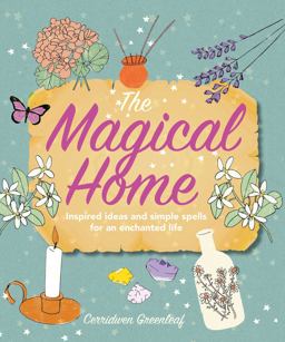 Magical Home Inspired Ideas and Simple Spells for an Enchanted Life  9781782496045 Front Cover