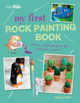 My First Rock Painting Book 35 Fun Craft Projects for Children Aged 7+  9781782496090 Front Cover