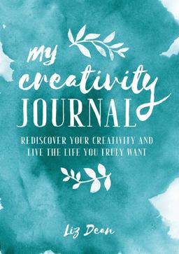 My Creativity Journal Rediscover Your Creativity and Live the Life You Truly Want  9781782496618 Front Cover