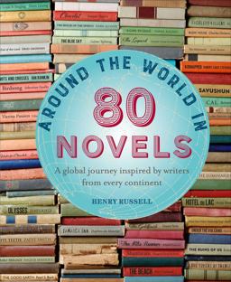 Around the World in 80 Novels: A Global Journey Inspired by Writers from Every Continent  9781782496632 Front Cover