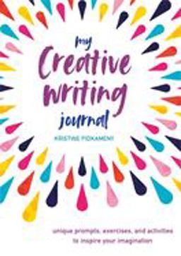 My Creative Writing Journal Unique Prompts, Exercises, and Activities to Inspire Your Imagination  9781782499244 Front Cover