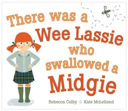 There Was a Wee Lassie Who Swallowed a Midgie  9781782500483 Front Cover