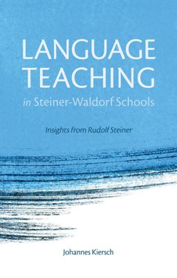 Language Teaching in Steiner-waldorf Schools: Insights from Rudolf Steiner 2nd 9781782501213 Front Cover