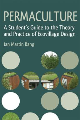 Permaculture A Student's Guide to the Theory and Practice of Ecovillage Design  9781782501671 Front Cover