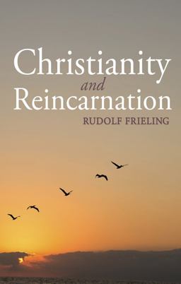 Christianity and Reincarnation Christianity and Reincarnation