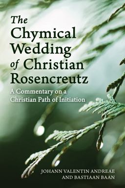 Chymical Wedding of Christian Rosenkreutz A Commentary on a Christian Path of Initiation  9781782503170 Front Cover