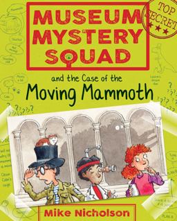 Museum Mystery Squad and the Case of the Moving Mammoth  9781782503613 Front Cover