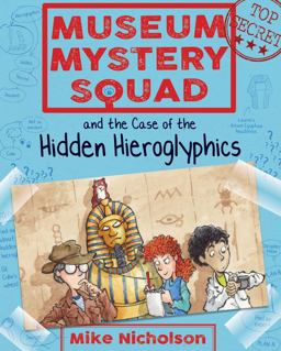 Museum Mystery Squad and the Case of the Hidden Hieroglyphics  9781782503620 Front Cover