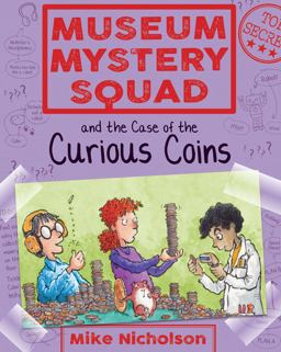 Museum Mystery Squad and the Case of the Curious Coins  9781782503637 Front Cover