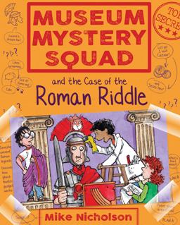 Museum Mystery Squad and the Case of the Roman Riddle  9781782503644 Front Cover