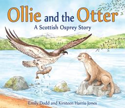 Ollie and the Otter A Scottish Osprey Story  9781782503699 Front Cover