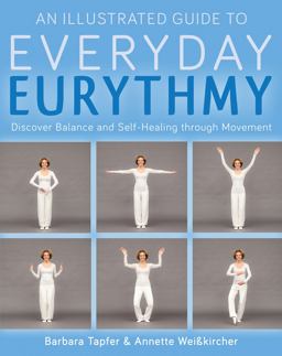 Illustrated Guide to Everyday Eurythmy Discover Balance and Self-Healing Through Movement  9781782503736 Front Cover