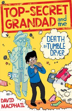 Top-Secret Grandad and Me: Death by Tumble Dryer  9781782504269 Front Cover