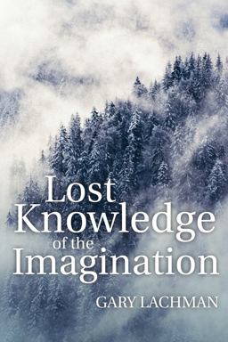 Lost Knowledge of the Imagination  9781782504450 Front Cover