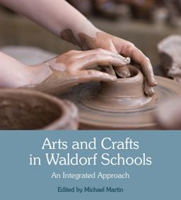 Arts and Crafts in Waldorf Schools An Integrated Approach 3rd 9781782504597 Front Cover