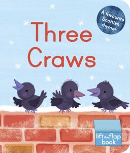 Three Craws A Lift-The-Flap Scottish Rhyme  9781782505112 Front Cover